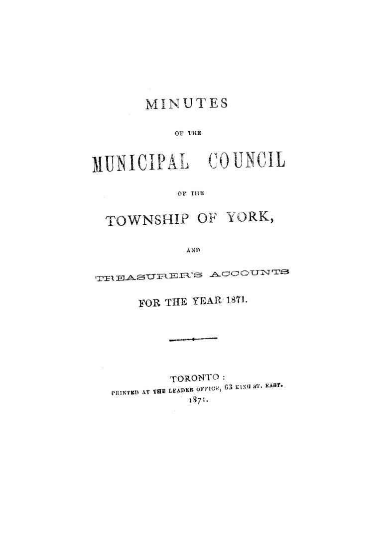 Minutes of the Municipal Council of the Township of York, and treasurer's accounts for the year 1871