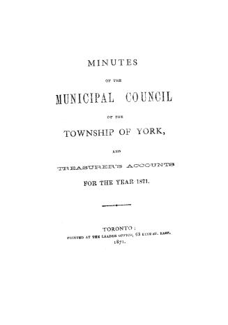 Minutes of the Municipal Council of the Township of York, and treasurer's accounts for the year 1871