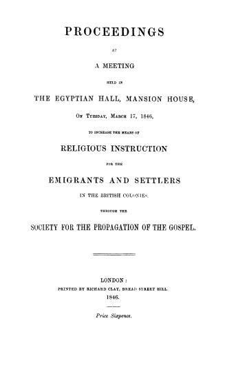 Proceedings at a meeting held in the Egyptian Hall, Mansion House, on Tuesday, March 17, 1846, to increase the means of religious instruction for the(...)