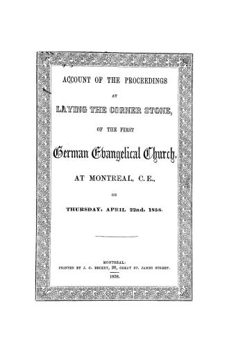 Account of the proceedings at laying the corner stone of the first German Evangelical Church at Montreal, C