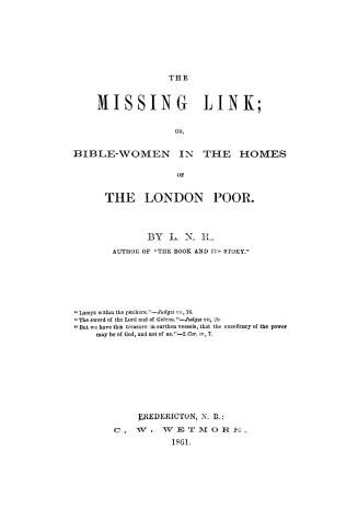 The missing link, or, Bible-women in the homes of the London poor