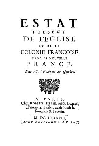 Estat present de l'eglise et de la colonie françoise dans la Nouvelle France