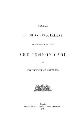 General rules and regulations for the interior order and police of the common gaol of the district of Montreal