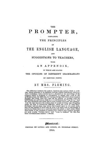 The prompter, containing the principles of the English language, and suggestions to teachers, with an appendix, in which are stated the opinions of different grammarians on disputed points