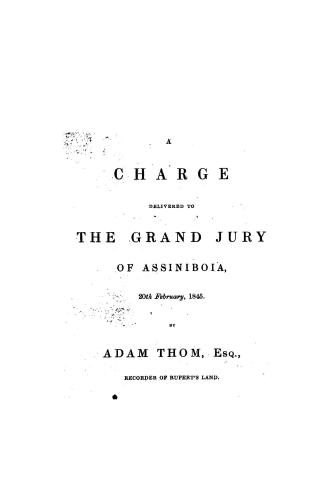 A charge delivered to the Grand Jury of Assiniboia, 20th February, 1845