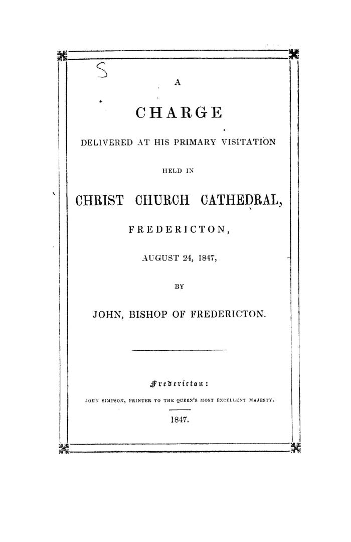 A charge delivered at his primary visitation held in Christ church cathedral, Fredericton, August 24, 1847