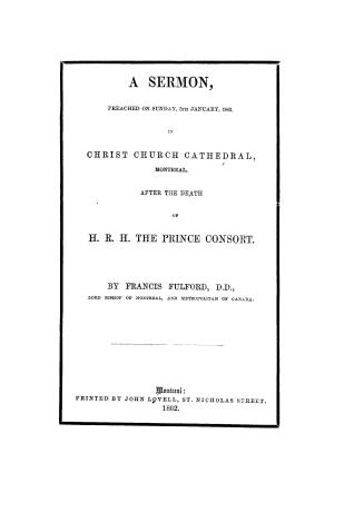 A sermon, preached on Sunday, 5th January, 1862, in Christ Church Cathedral, Montreal, after the death of H