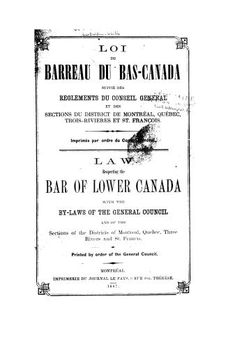 Loi du barreau du Bas-Canada suivie des reglements du Conseil général et des sections du district de Montréal, Québec, Trois-Rivières et St. François.(...)