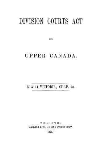 Division Courts Act for Upper Canada 13 & 14 Victoria, Chap
