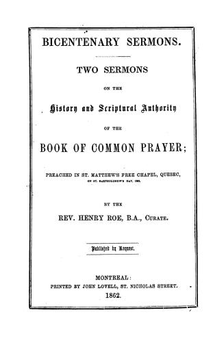 Two sermons on the history and Scriptural authority of the Book of common prayer, preached in St