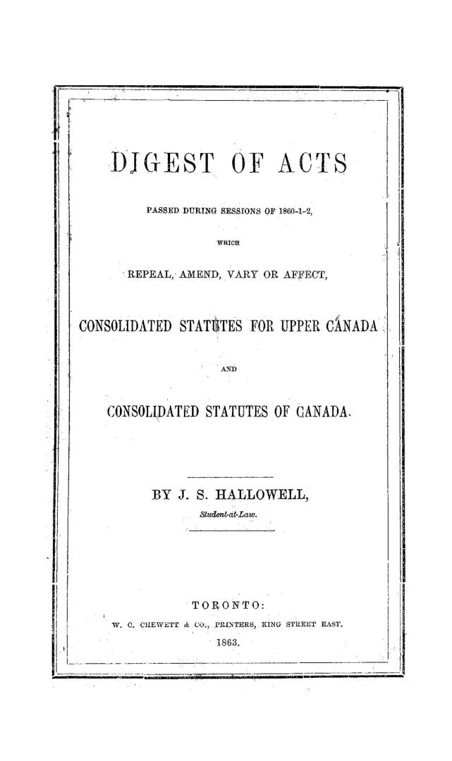 Digest of acts passed during sessions of 1860-1-2, which repeal, amend, vary or affect, consolidated statutes for Upper Canada and consolidated statues of Canada