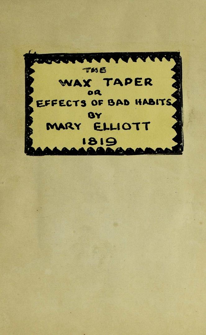 The wax-taper, or, Effects of bad habits