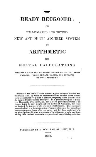 The ready reckoner, or, Willcolkes's and Fryer's new and much admired system of arithmetic and mental calculations