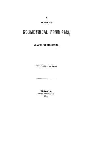 A series of geometrical problems, select or original, for the use of schools
