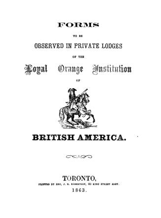 Forms to be observed in private lodges of the Loyal Orange Institution of British America