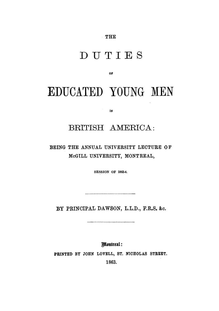 The duties of educated young men in British America, being the annual university lecture of McGill university, Montreal, session of 1863-4
