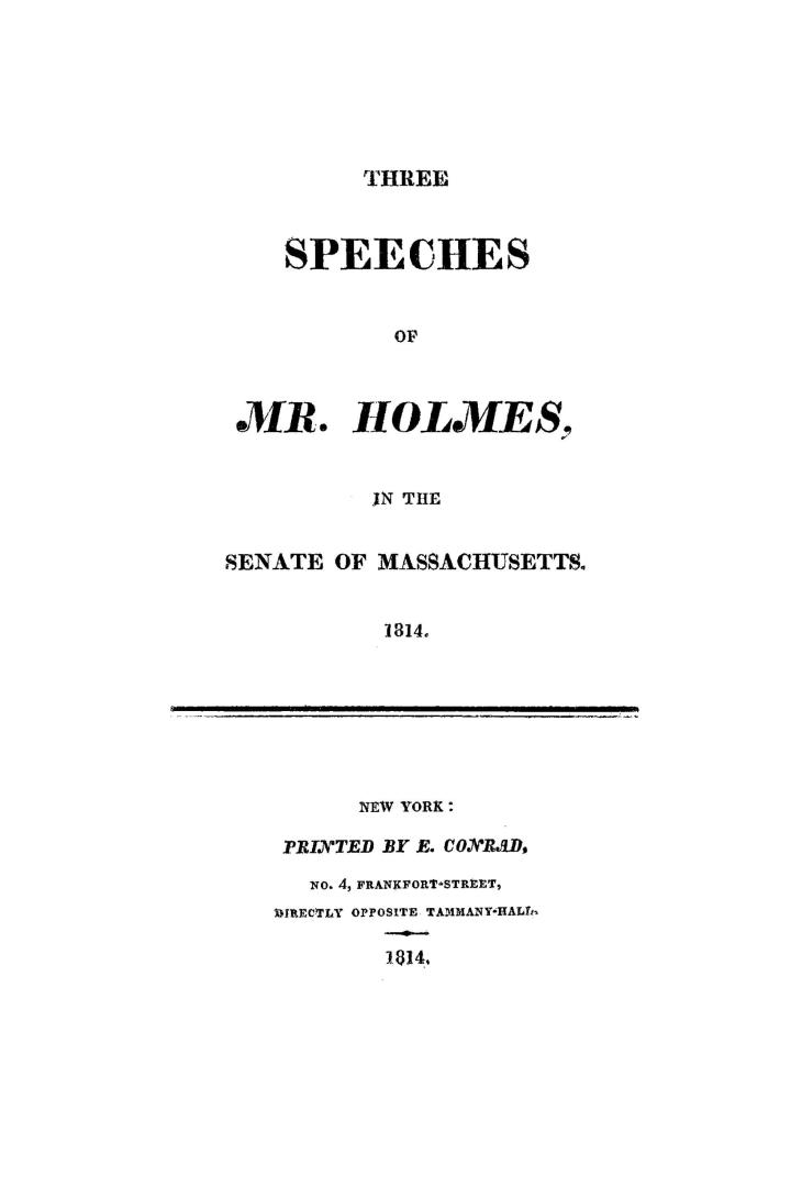 Three speeches of Mr. Holmes, in the Senate of Massachusetts. 1814