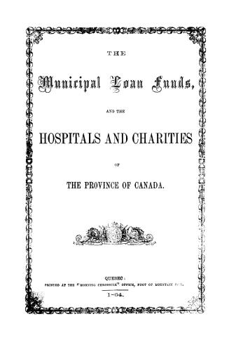 The municipal loan funds and the hospitals and charities of the Province of Canada