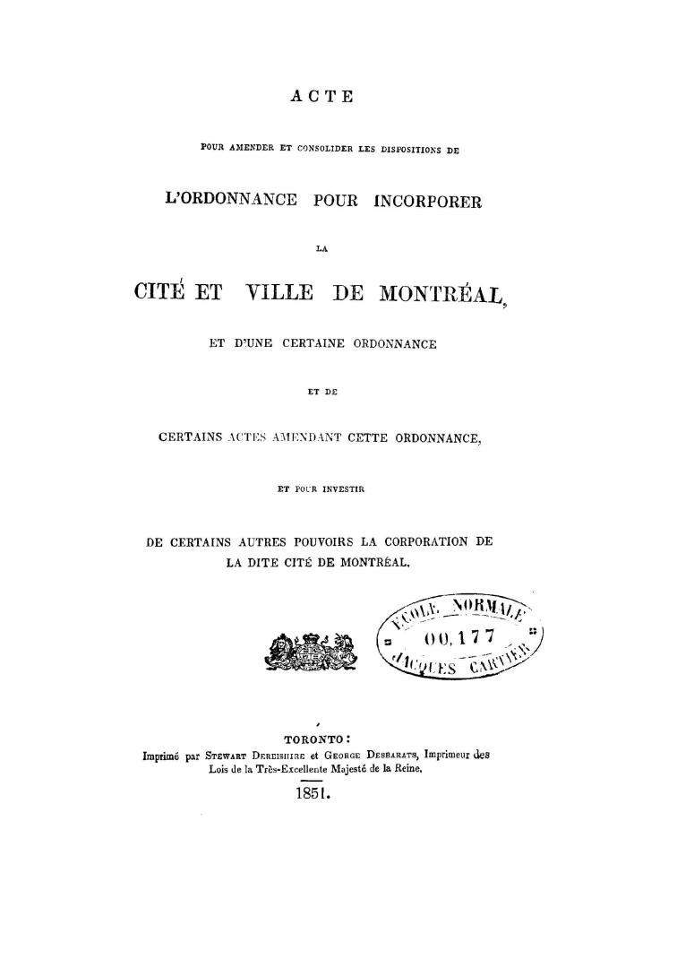 Acte pour amender et consolider les dispositions de l'ordonnance pour incorporer la cité et ville de Montréal, et d'une certaine ordonnance et de cert(...)
