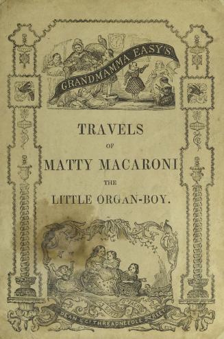 Grandmamma Easy's travels of Matty Macaroni the little organ-boy