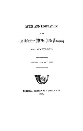 Rules and regulations of the 1st Volunteer Militia Rifle Company of Montreal