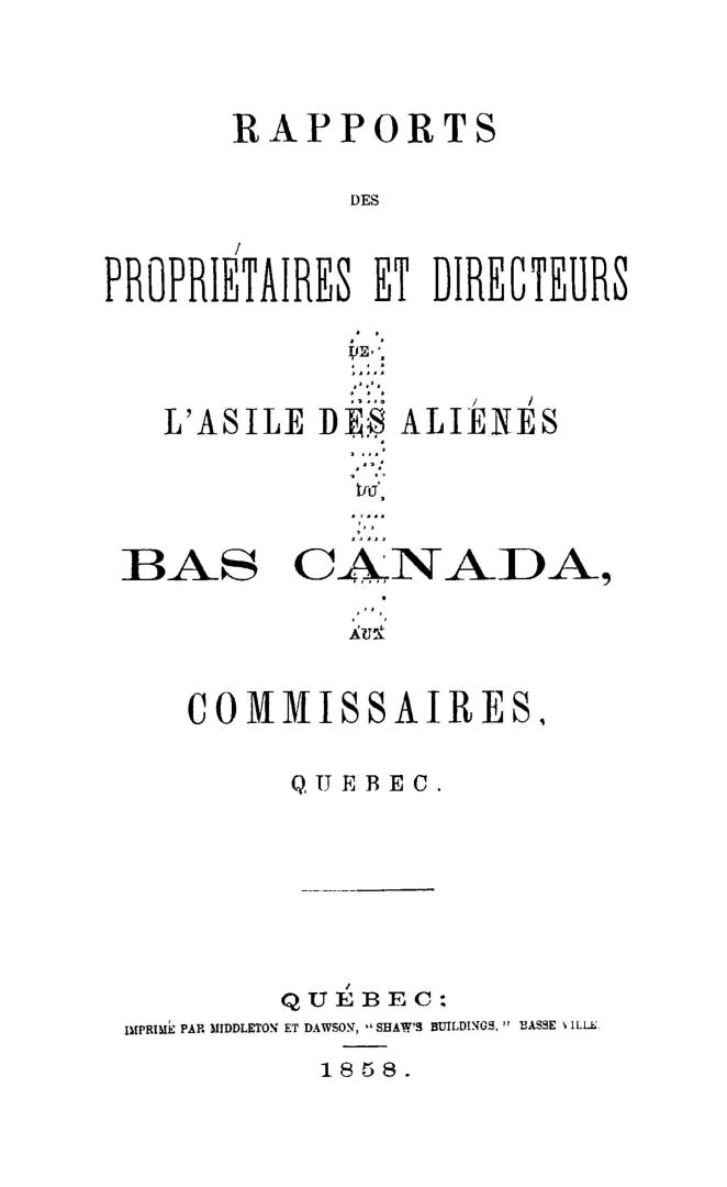 Rapports des propriétaires et directeurs de l'Asile des aliénés du Bas Canada, aux commissaires, Québec