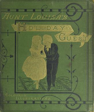 Aunt Louisa's holiday guest : comprising Dame Trot and her cat, Good children, Bruin the bear, Home for the holidays