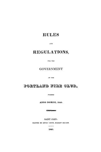 Rules and regulations, for the government of the Portland Fire Club, : formed anno domini, 1840