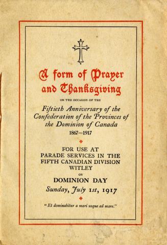 A form of prayer and thanksgiving on the occasion of the fiftieth anniversary of the provinces of the Dominion of Canada, 1867-1917