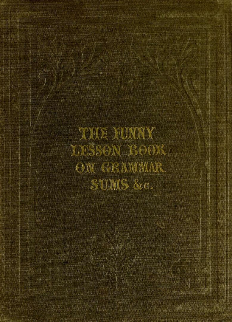 The funny lesson book on grammar, sums &c