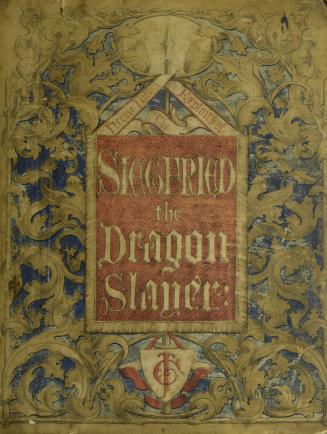 The heroic life and exploits of Siegfried the dragon slayer : an old German story