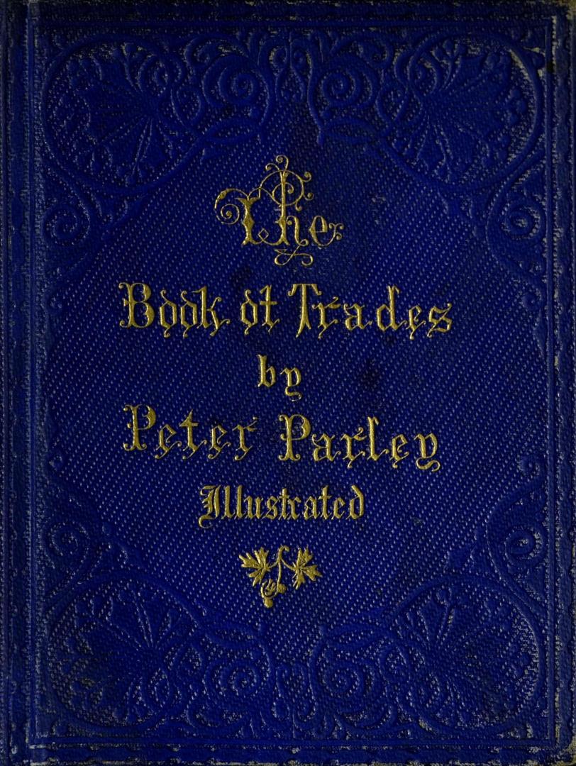 Book cover: Title embossed in gold, bright blue binding. Text: The book of trades by Peter Parl ...