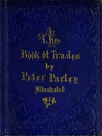 Book cover: Title embossed in gold, bright blue binding. Text: The book of trades by Peter Parl ...