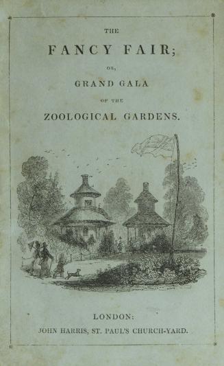 The fancy fair, or, Grand gala of the Zoological Gardens : written in the manner of the ''Peacock at home,'' and ''The butterfly's ball'' to amuse and instruct readers of all ages