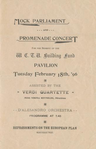 Mock parliament and promenade concert for the benefit of the W.C.T.U. Building Fund Pavilion, Tuesday, February 18th, '96 : assisted by the Verdi Quartette, Miss Norma Reynolds, Directress; D'Alesandro Orchestra; programme at 7:45