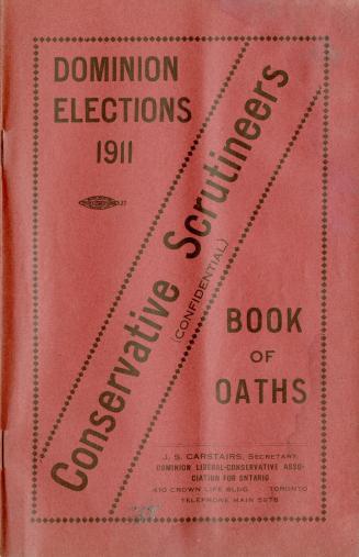 Dominion elections 1911 : Conservative scrutineers (confidential) : book of oaths