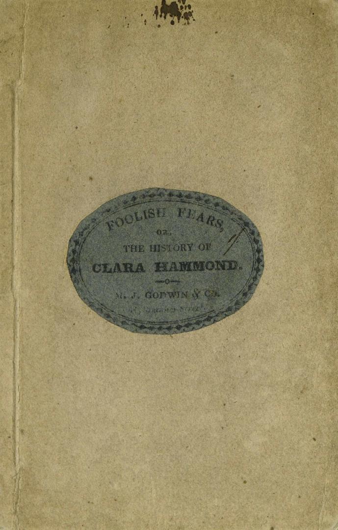 Foolish fears, or, The history of Clara Hammond.