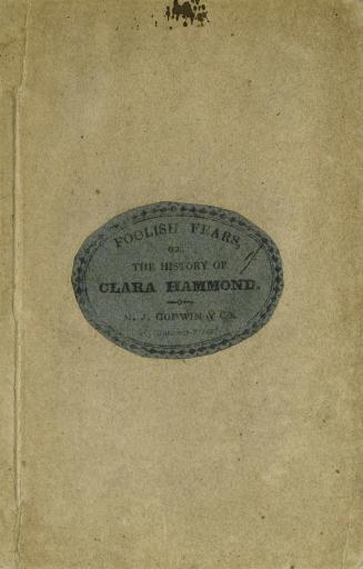 Foolish fears, or, The history of Clara Hammond.