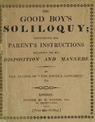 The good boy's soliloquy : containing his parent's instructions, relative to his dispositions and manners