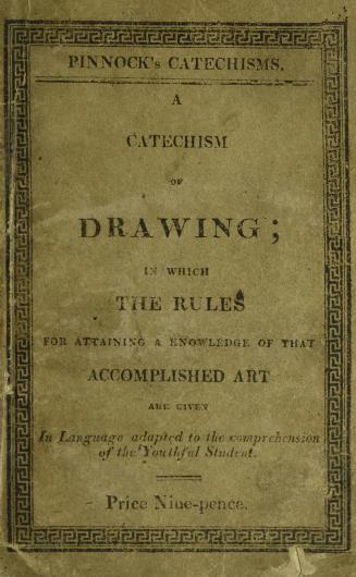 A catechism of drawing : in which the rules for attaining a knowledge of that accomplished art are given in language adapted to the comprehension of the youthful studentSecond edition