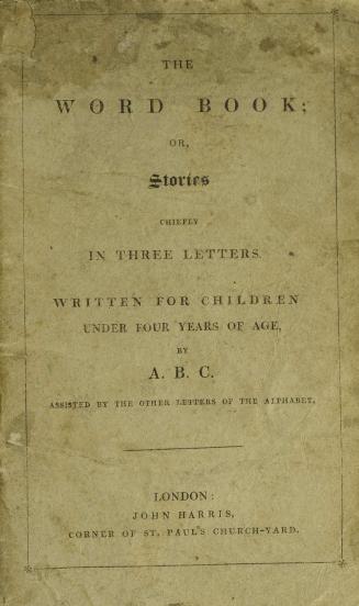 The word book, or, Stories chiefly in three letters : written for children under four years of age Subjects