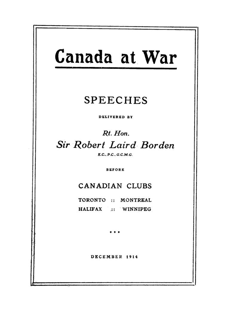 Canada at war: Speeches delivered by Rt. Honourable Sir Robert Laird Borden before Canadian Clubs