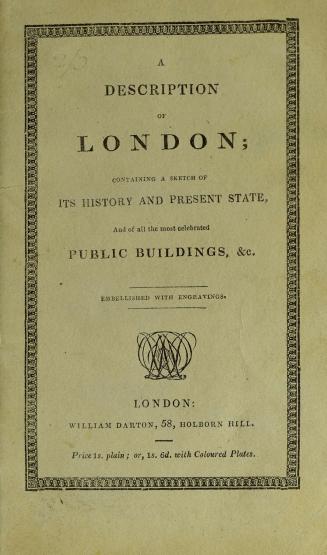 A description of London : containing a sketch of its history and present state, and of all the most celebrated public buildings, &c
