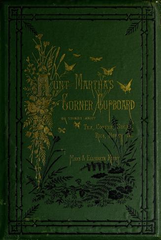 Aunt Martha's corner cupboard : a story for little boys and girls