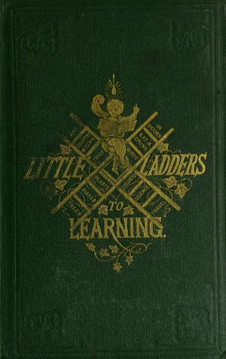Little ladders to learning : about how things are made, geography and costumes, science and art, city scenes, rural scenes, country employments