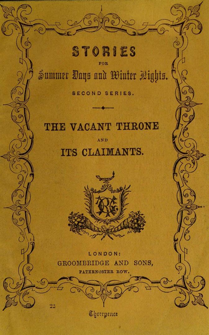 The vacant throne and its claimants : a Scottish story