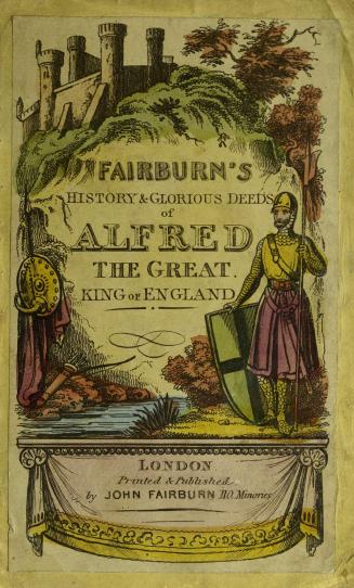 Fairburn's history & glorious deeds of Alfred the great, king of England