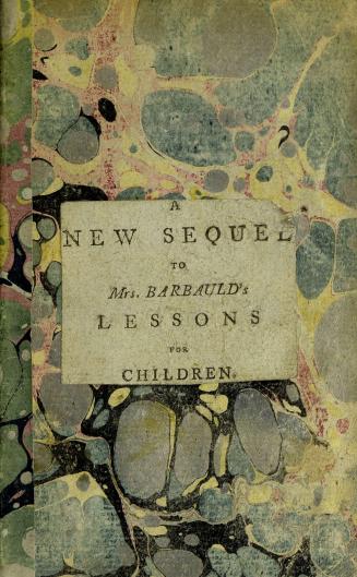 A new sequel to Mrs. Barbauld's lessons : adapted for children from four to seven years old