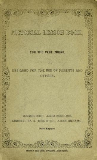 Pictorial lesson book for the very young : the object being practically to point out a natural mode of giving the earliest lessons in reading