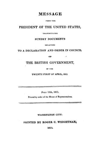 Message from the President of the United States, transmitting sundry documents relating to a declaration and order in council of the British governmen(...)